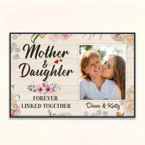 Mother & Daughter Forever Linked Together - Personalized Poster - Loving, Mother'S Day Gift For Mom, Mother, Mommy