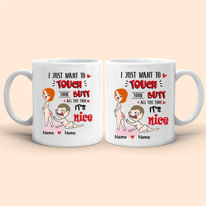 Personalized Mug For Couple - I Just Want To Touch Your Butt All The Time - Custom Valentine Day Gift For Husband Wife