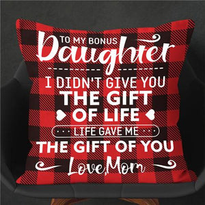 Mom To Daughter - I Didn't Give You The Gift Of Life - Pillow Case