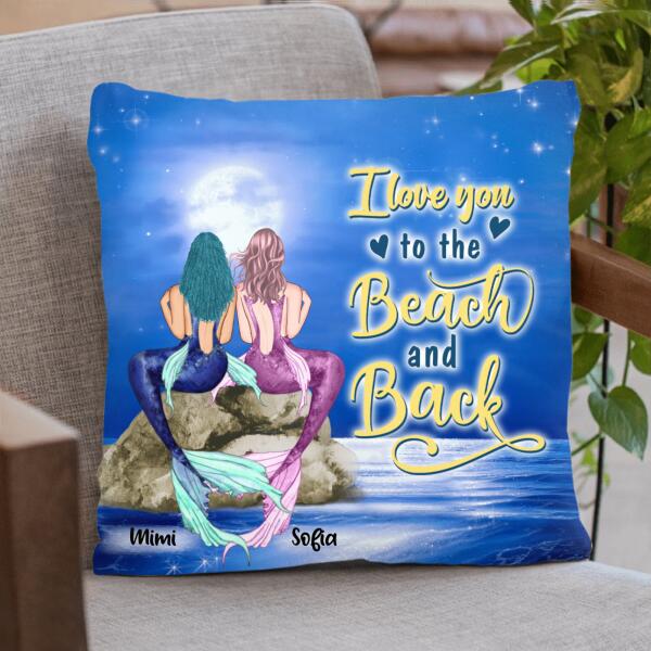 Personalized Mermaids Pillow Cover And Pillow - Gift For Best Friends - I Love You To The Beach and Back