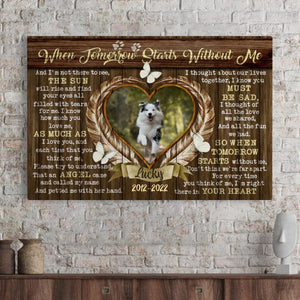 Personalized Poster Prints Name, Date Anh Upload Photo - When Tomorrow Starts Without Me, Love Dog, Dog Sympathy Dem Canvas