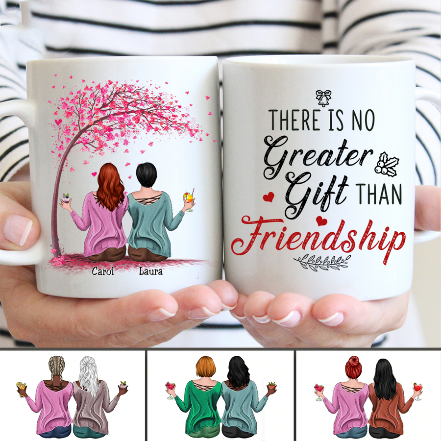 Friends - There Is No Greater Gift Than Friendship - Personalized Mug