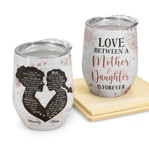 Love Between A Mother & Daughter Is Forever - Personalized Wine Tumbler - Mother's Day, Loving, Birthday Gift For Mom, Mum, Mother - From Daughter